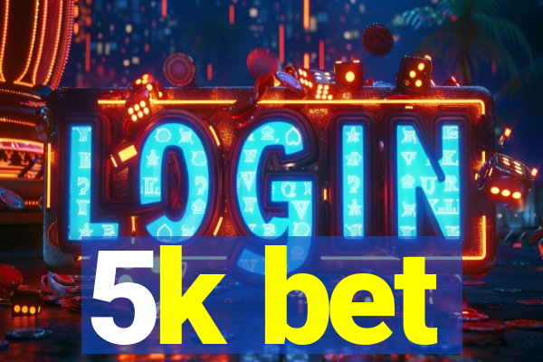5k bet